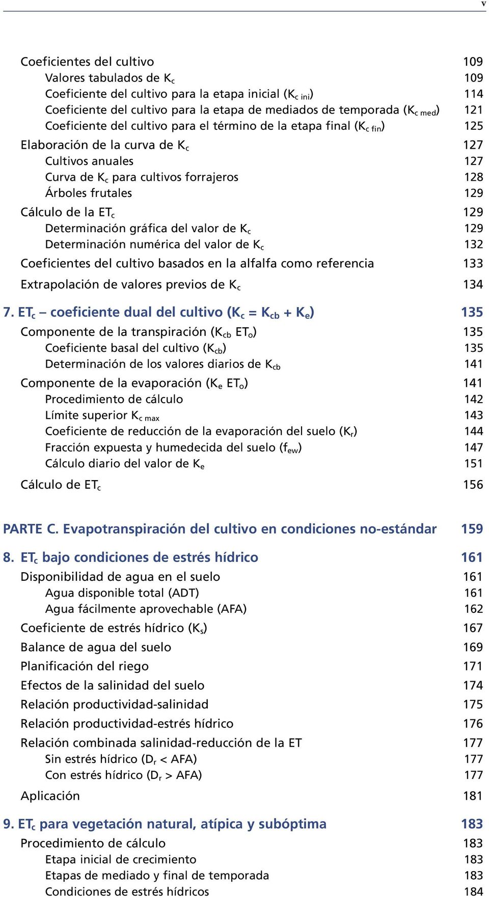 de la ET c 129 Determinación gráfica del valor de K c 129 Determinación numérica del valor de K c 132 Coeficientes del cultivo basados en la alfalfa como referencia 133 Extrapolación de valores