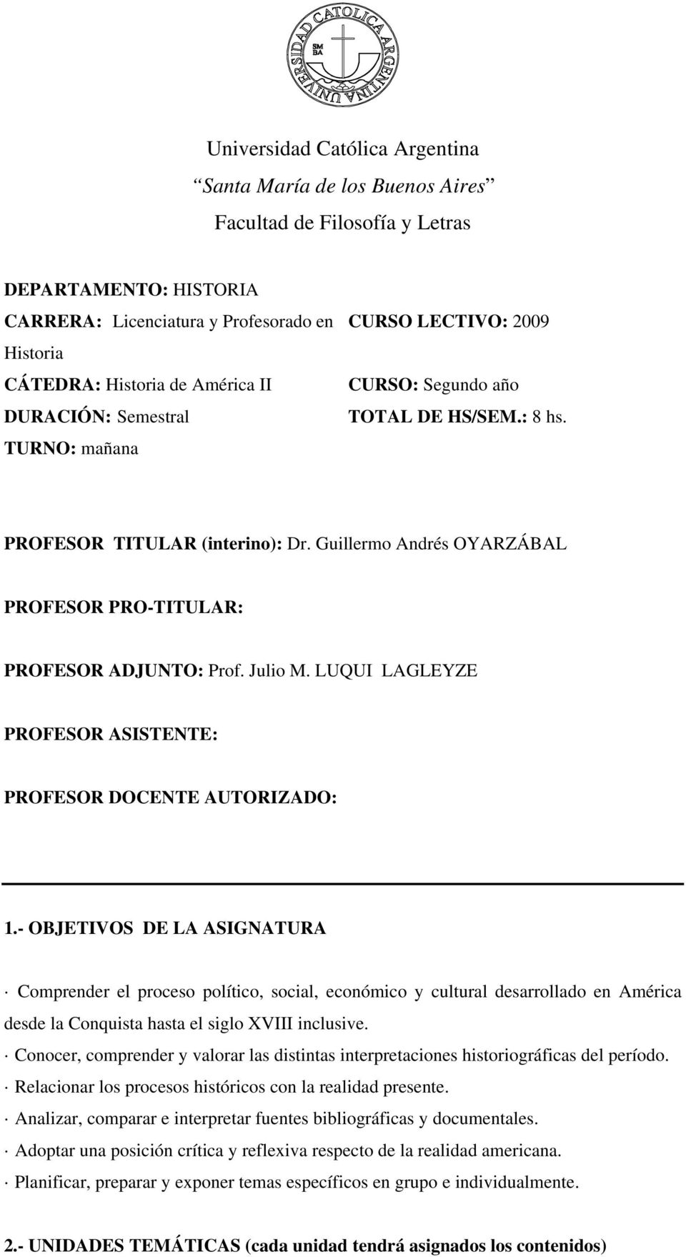 Guillermo Andrés OYARZÁBAL PROFESOR PRO-TITULAR: PROFESOR ADJUNTO: Prof. Julio M. LUQUI LAGLEYZE PROFESOR ASISTENTE: PROFESOR DOCENTE AUTORIZADO: 1.