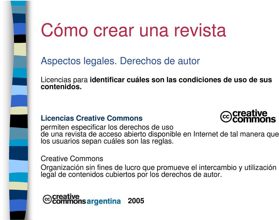 Licencias Creative Commons permiten especificar los derechos de uso de una revista de acceso abierto disponible en
