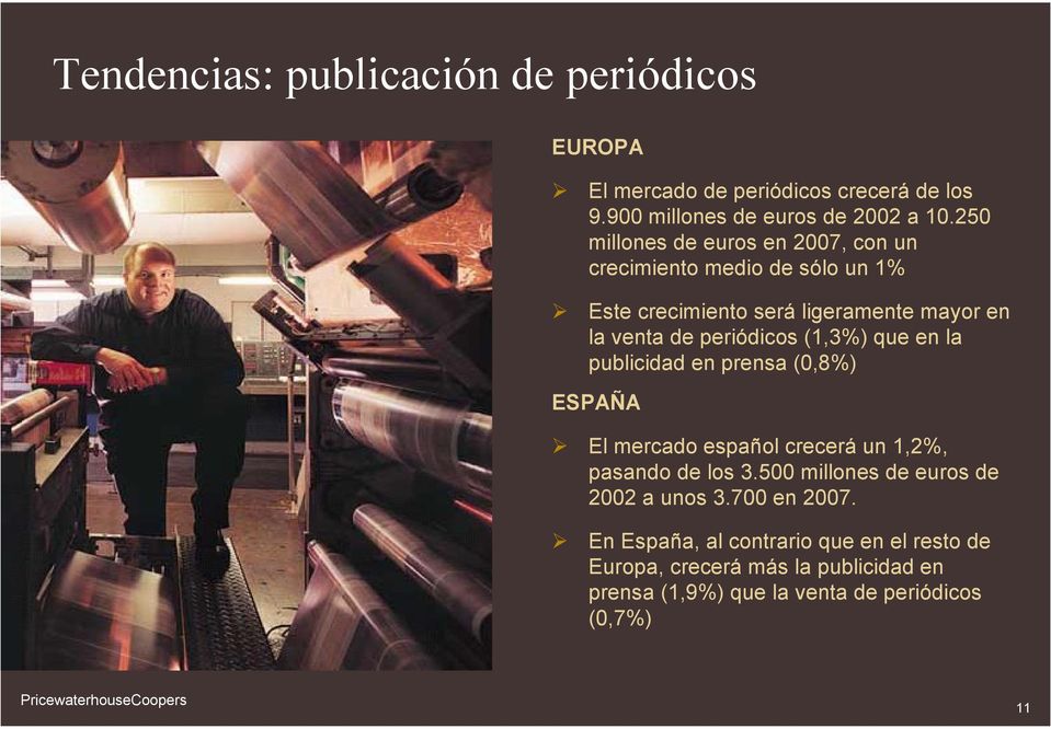 (1,3%) que en la publicidad en prensa (0,8%) ESPAÑA El mercado español crecerá un 1,2%, pasando de los 3.