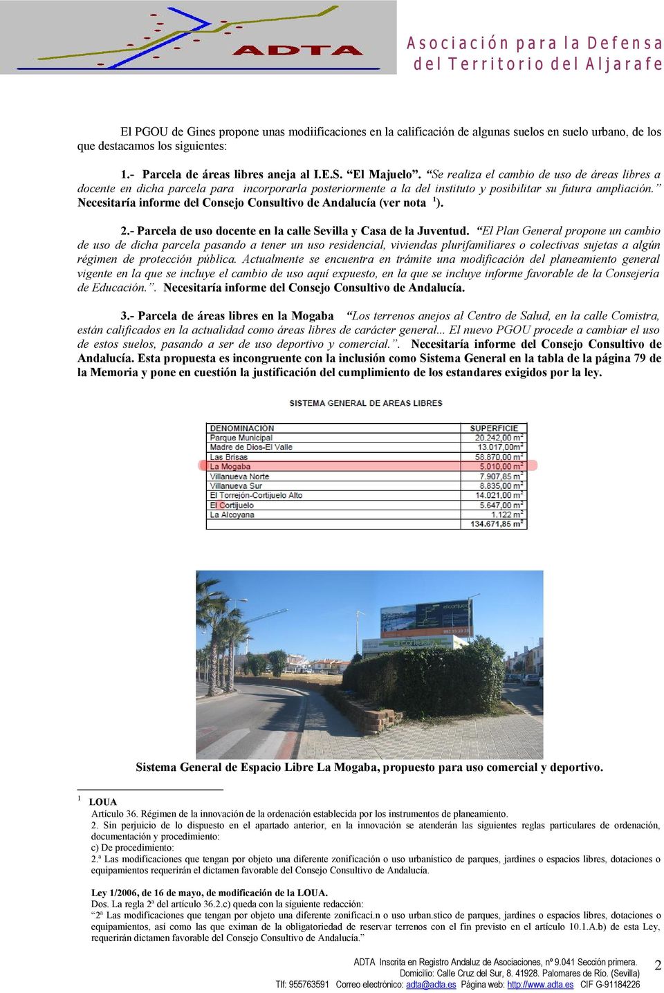 Necesitaría informe del Consejo Consultivo de Andalucía (ver nota 1). 2.- Parcela de uso docente en la calle Sevilla y Casa de la Juventud.