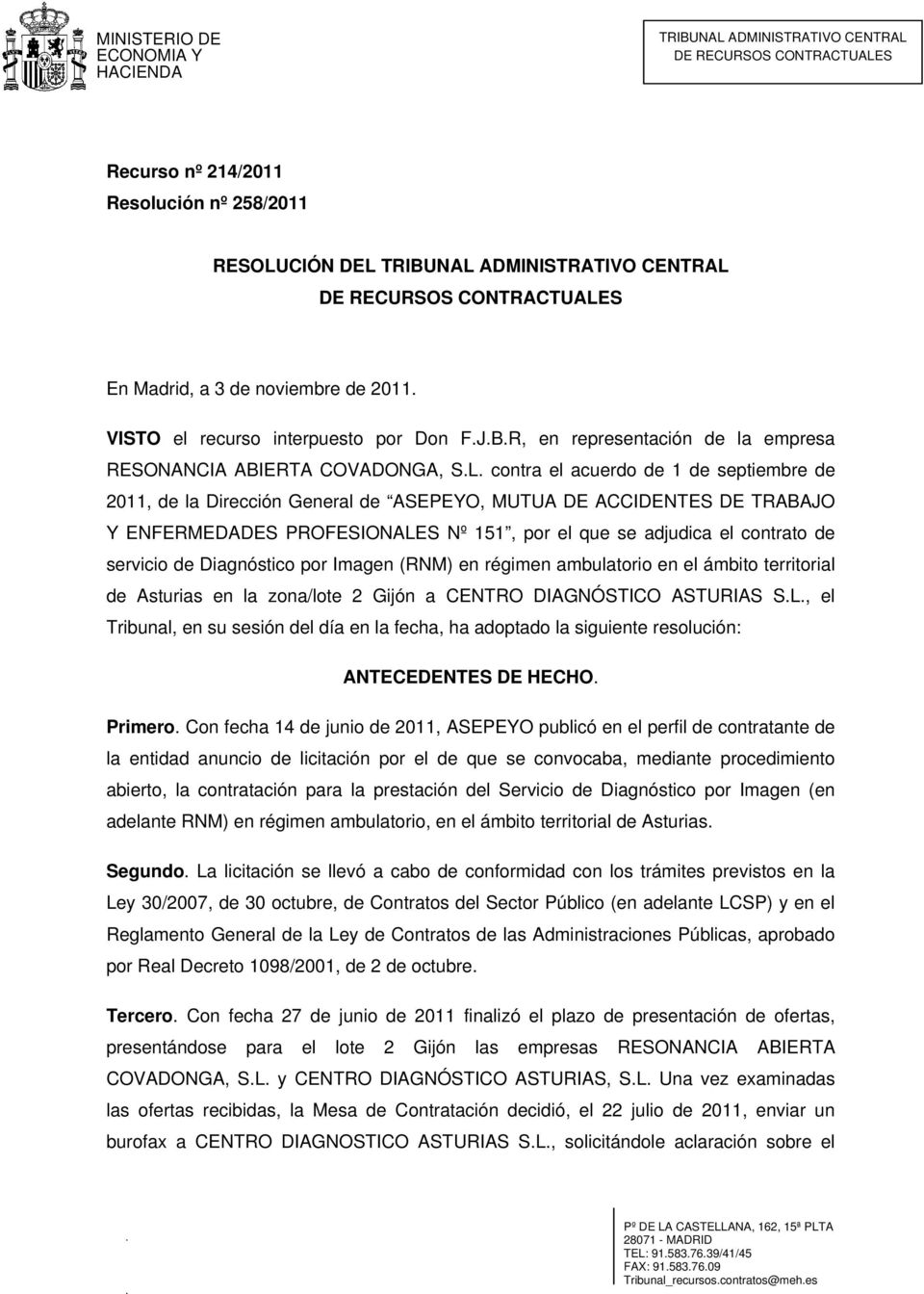 contra el acuerdo de 1 de septiembre de 2011, de la Dirección General de ASEPEYO, MUTUA DE ACCIDENTES DE TRABAJO Y ENFERMEDADES PROFESIONALES Nº 151, por el que se adjudica el contrato de servicio de