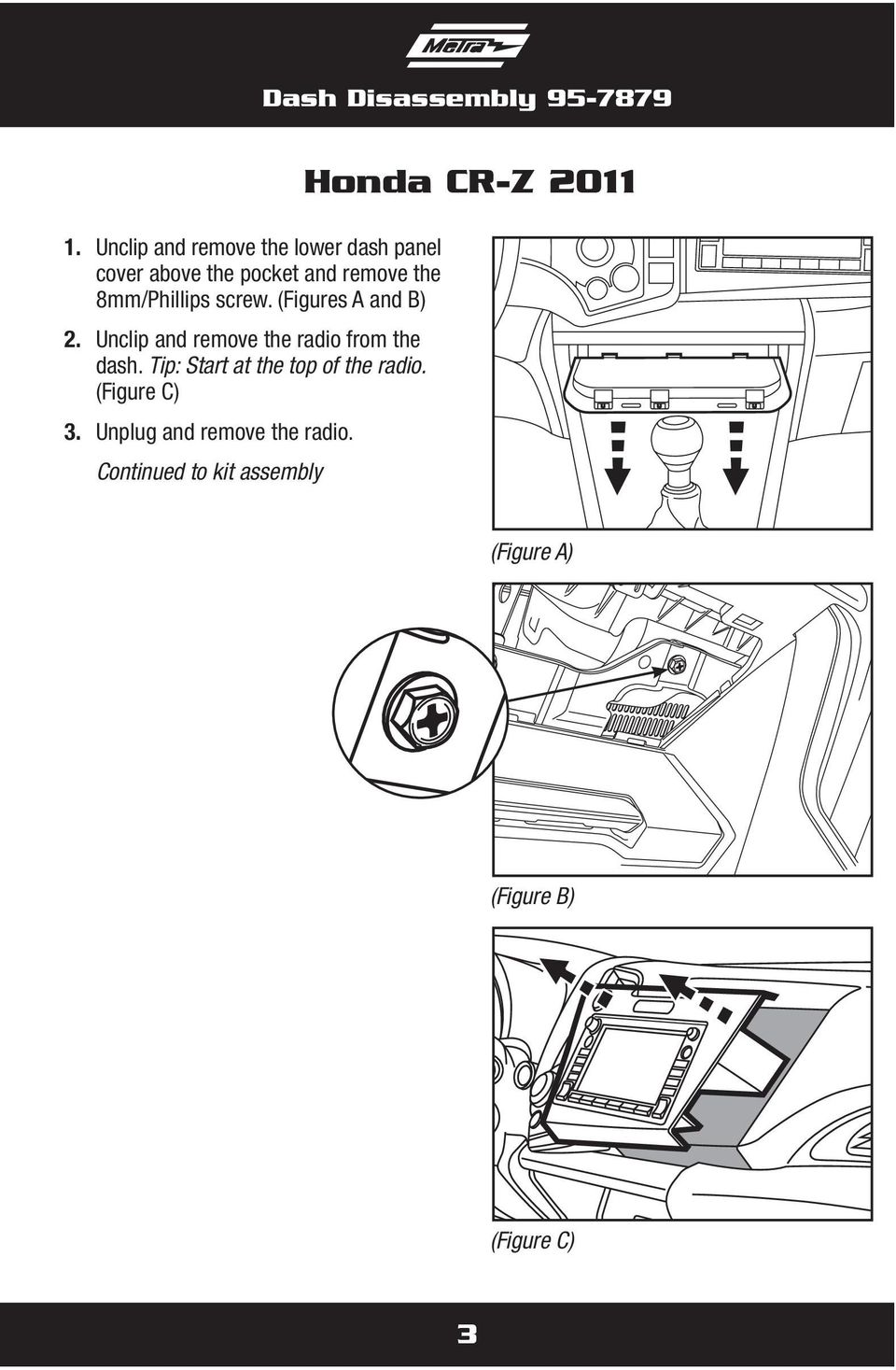 8mm/Phillips screw. (Figures A and B) 2. Unclip and remove the radio from the dash.