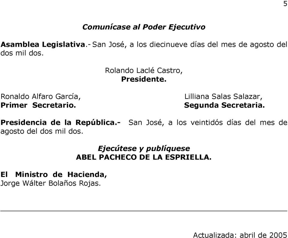 Ronaldo Alfaro García, Primer Secretario. Lilliana Salas Salazar, Segunda Secretaria. Presidencia de la República.