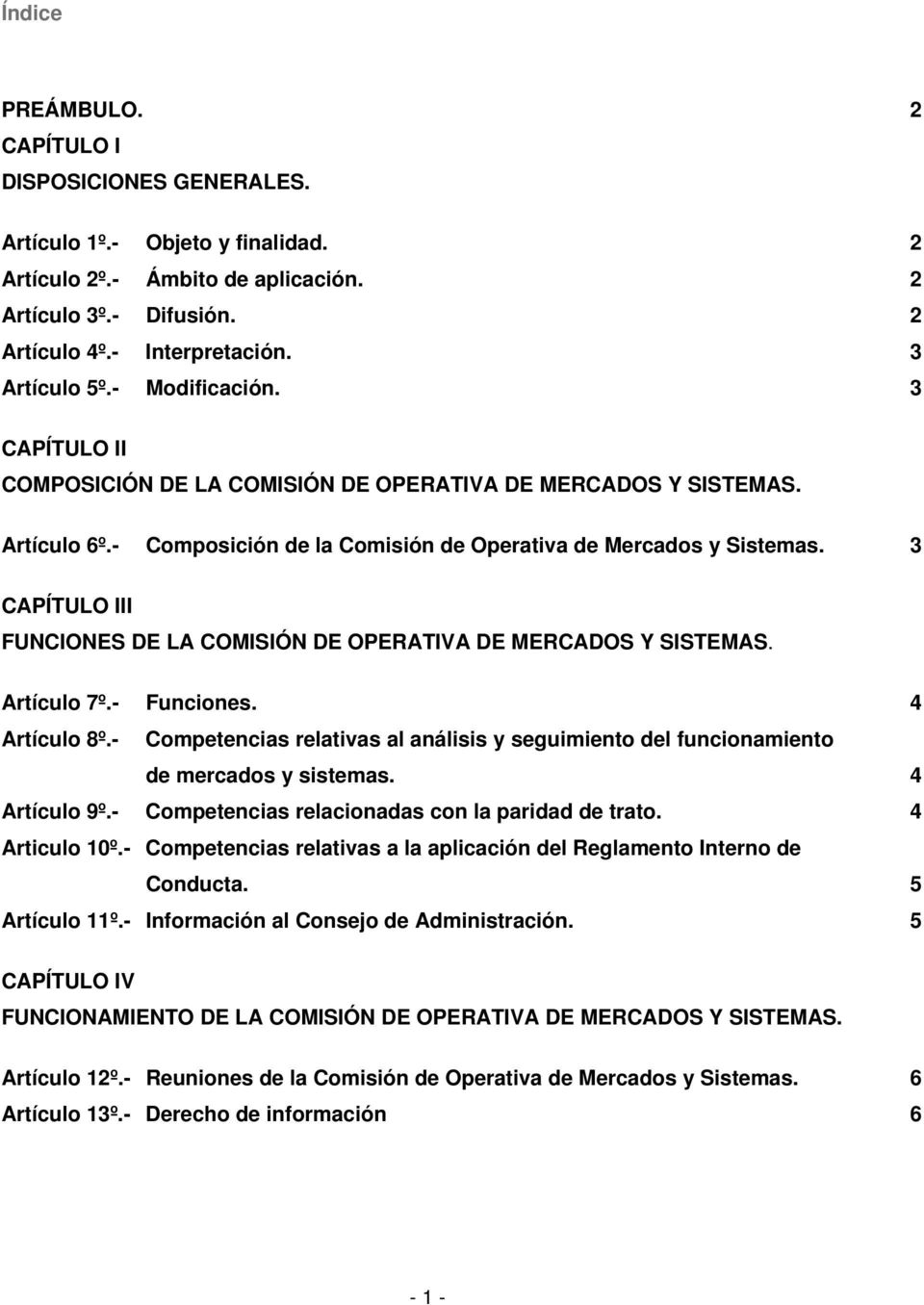 3 CAPÍTULO III FUNCIONES DE LA COMISIÓN DE OPERATIVA DE MERCADOS Y SISTEMAS. Artículo 7º.- Funciones. 4 Artículo 8º.