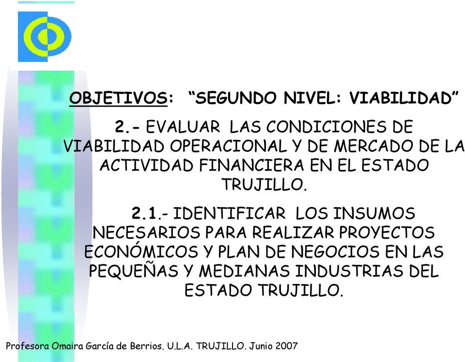 ACTIVIDAD FINANCIERA EN EL ESTADO TRUJILLO. 2.1.
