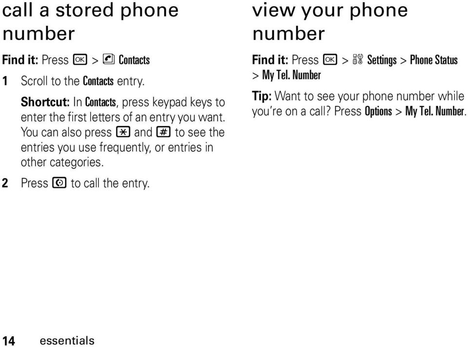You can also press * and # to see the entries you use frequently, or entries in other categories.