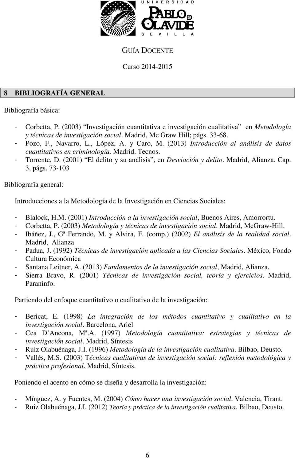 (2001) El delito y su análisis, en Desviación y delito. Madrid, Alianza. Cap. 3, págs.
