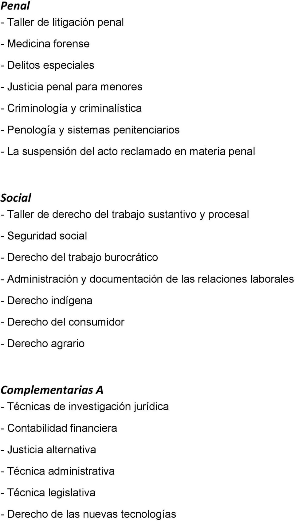 trabajo burocrático - Administración y documentación de las relaciones laborales - Derecho indígena - Derecho del consumidor - Derecho agrario Complementarias A -