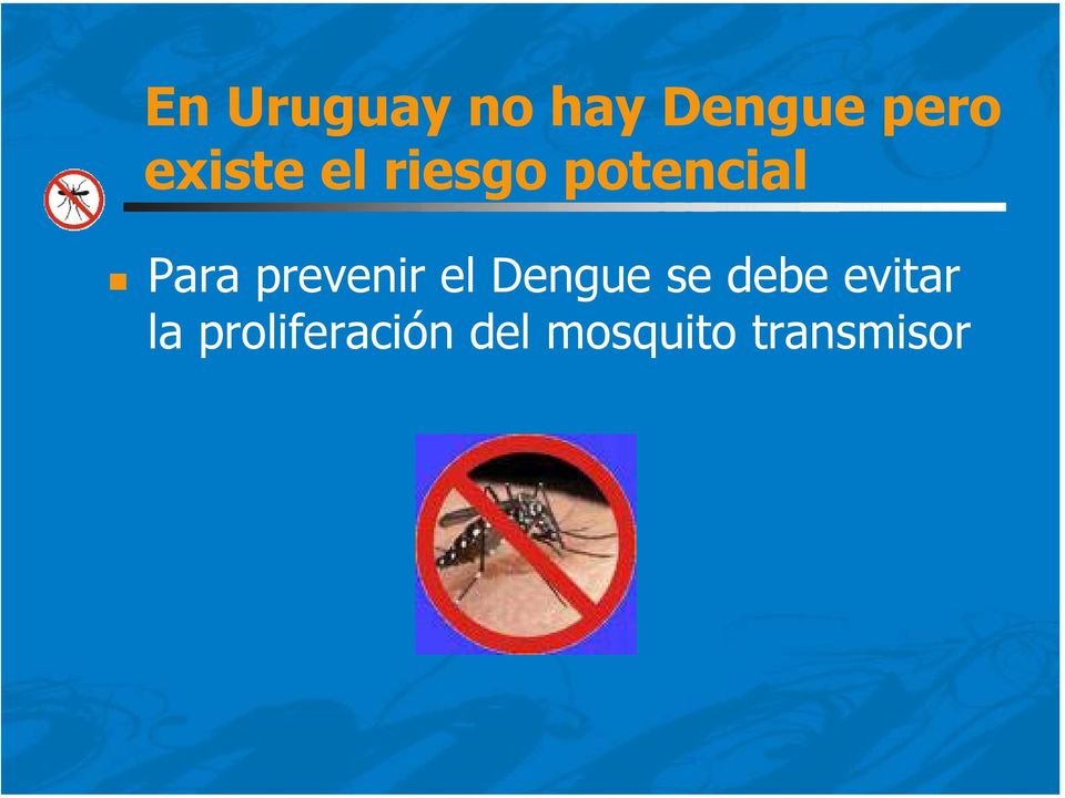 prevenir el Dengue se debe evitar