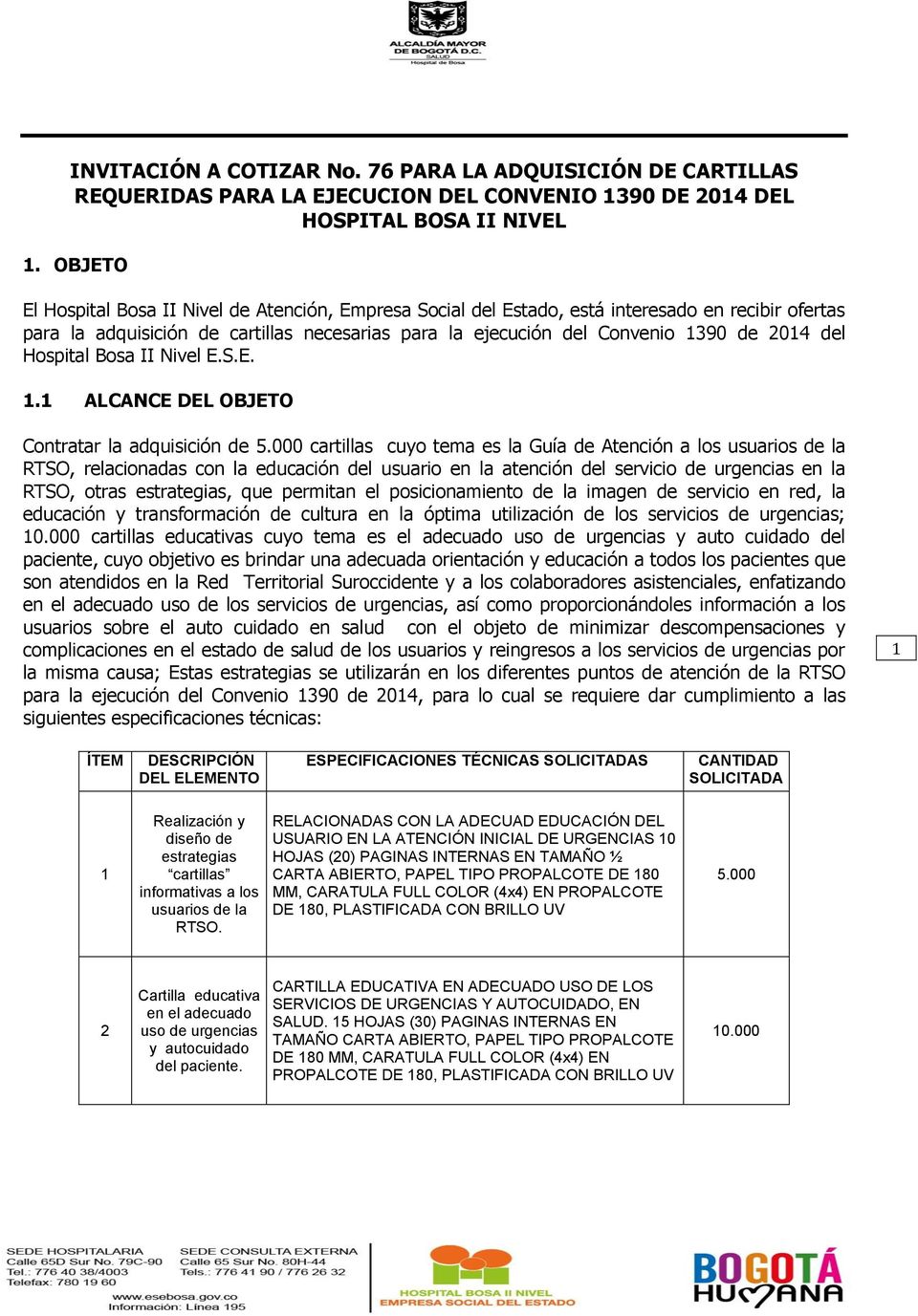 Hospital Bosa II Nivel E.S.E. 1.1 ALCANCE DEL OBJETO Contratar la adquisición de 5.