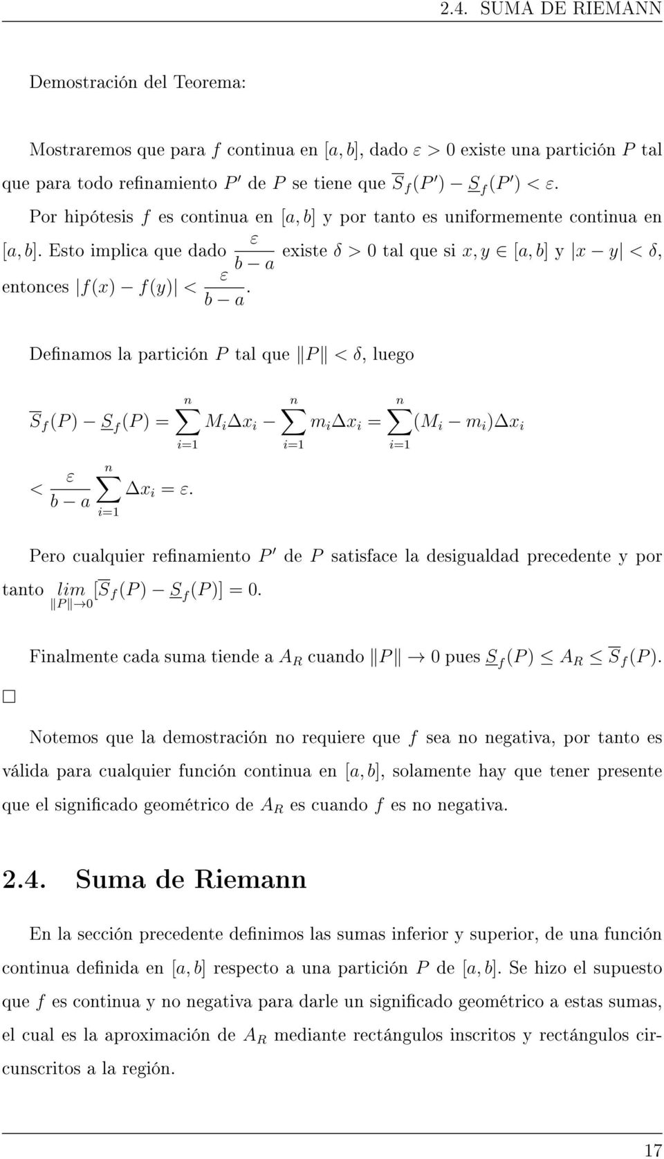 Denmos l prtición P tl que P < δ, luego S f (P ) S f (P ) = < ε b M i x i i= x i = ε.