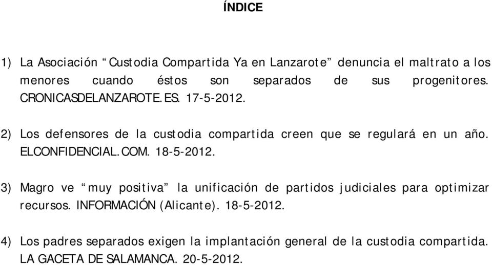ELCONFIDENCIAL.COM. 18-5-2012. 3) Magro ve muy positiva la unificación de partidos judiciales para optimizar recursos.