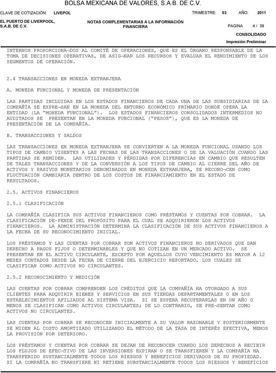 SEGMENTOS DE OPERACIÓN. 2.4 TRANSACCIONES EN MONEDA EXTRANJERA A.