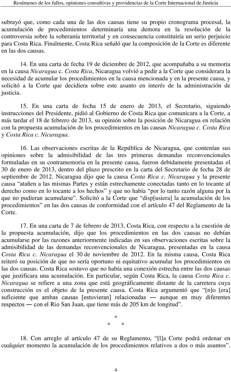 En una carta de fecha 19 de diciembre de 2012, que acompañaba a su memoria en la causa Nicaragua c.