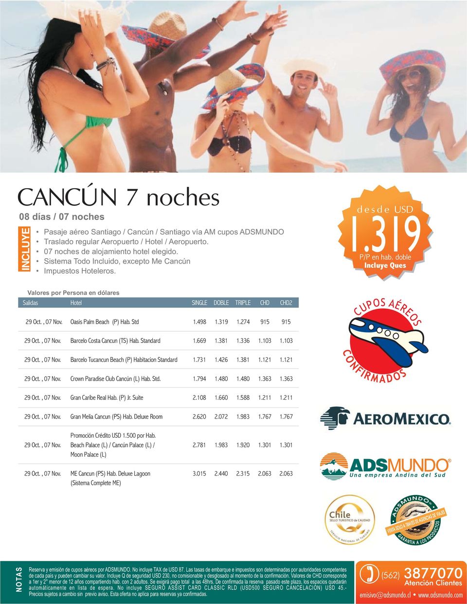 669 1.381 1.336 1.103 1.103 29 Oct., 07 Nov. Barcelo Tucancun Beach (P) Habitacion Standard 1.731 1.426 1.381 1.121 1.121 29 Oct., 07 Nov. Crown Paradise Club Cancún (L) Hab. Std. 1.794 1.480 1.480 1.363 1.