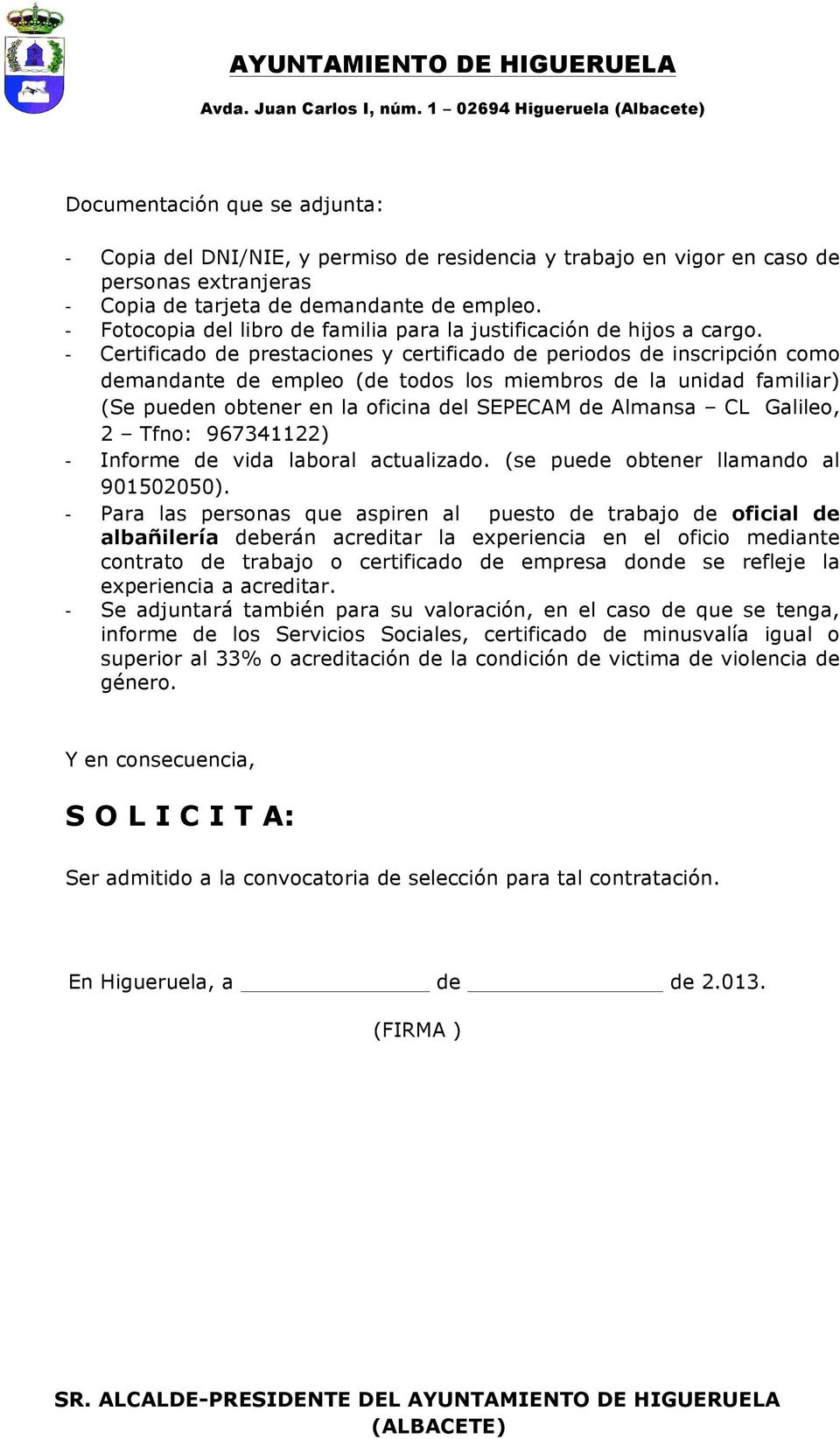 Certificado de prestaciones y certificado de periodos de inscripción como demandante de empleo (de todos los miembros de la unidad familiar) (Se pueden obtener en la oficina del SEPECAM de Almansa CL