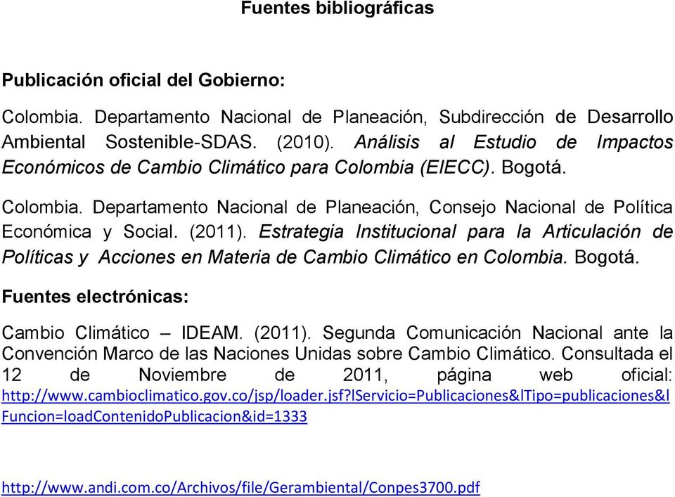Estrategia Institucional para la Articulación de Políticas y Acciones en Materia de Cambio Climático en Colombia. Bogotá. Fuentes electrónicas: Cambio Climático IDEAM. (2011).