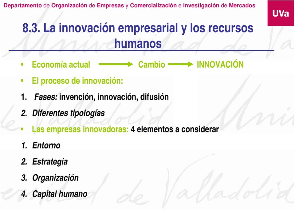Fases: invención, innovación, difusión 2.
