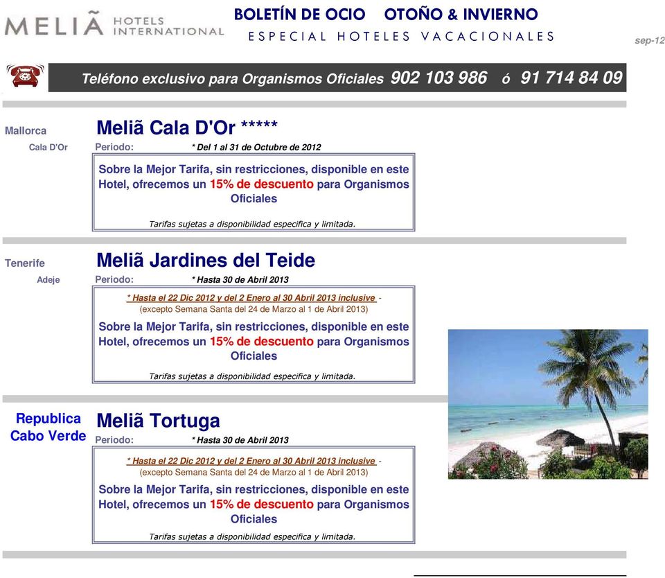 Dic 2012 y del 2 Enero al 30 Abril 2013 inclusive - Hotel, ofrecemos un de descuento para Organismos Republica Cabo Verde Meliã Tortuga