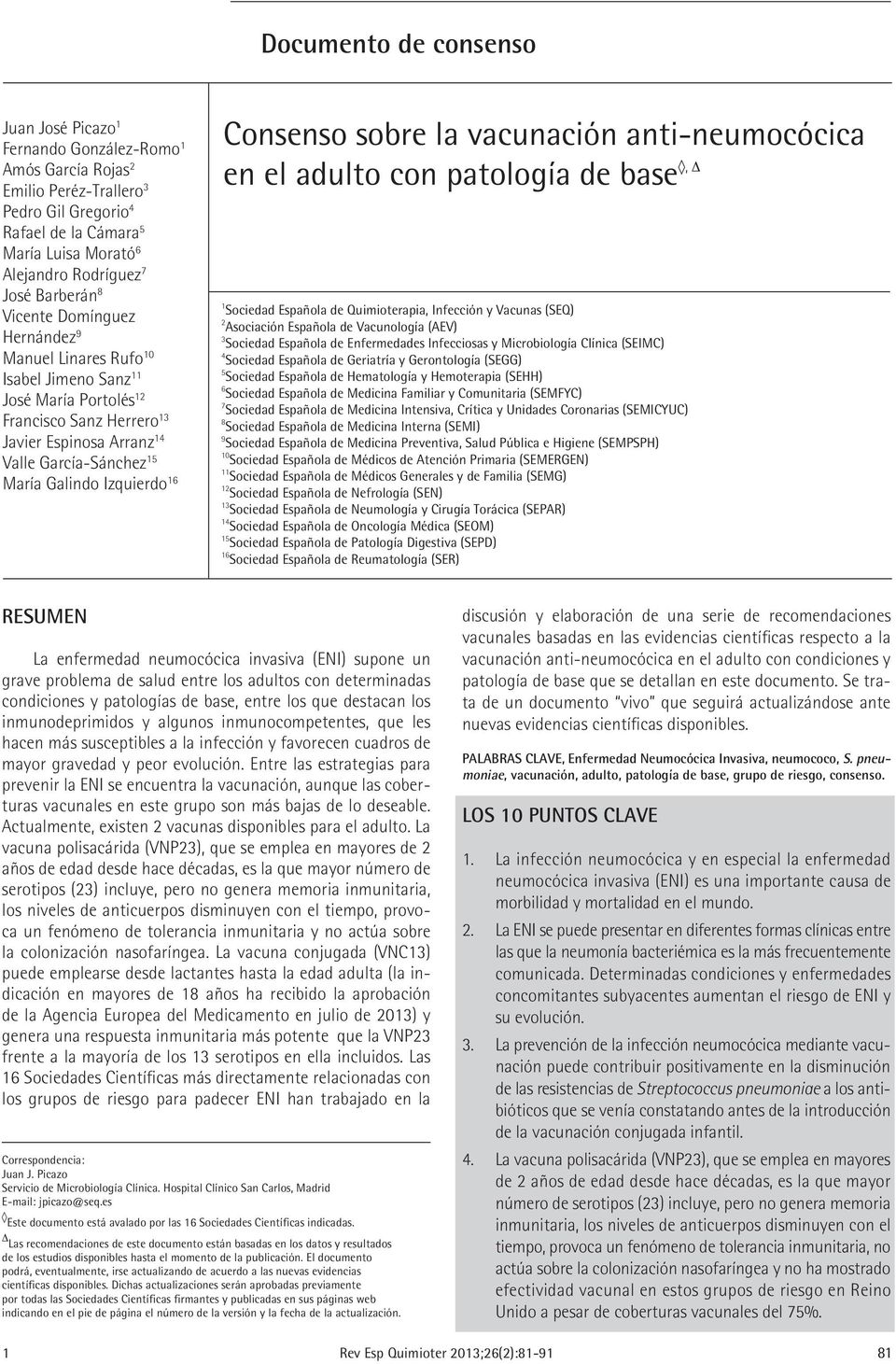 Galindo Izquierdo 16 Consenso sobre la vacunación anti-neumocócica en el adulto con patología de base, 1 Sociedad Española de Quimioterapia, Infección y Vacunas (SEQ) 2 Asociación Española de