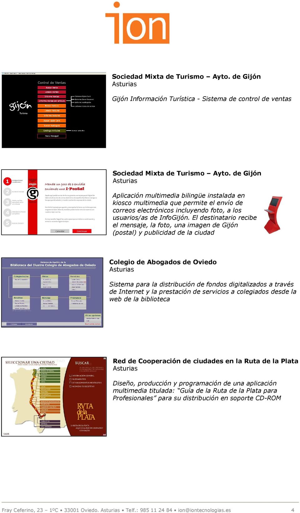 El destinatario recibe el mensaje, la foto, una imagen de Gijón (postal) y publicidad de la ciudad Colegio de Abogados de Oviedo Sistema para la distribución de fondos digitalizados a través de