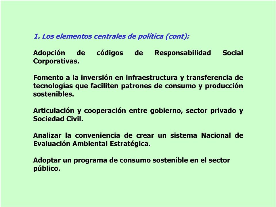 producción sostenibles. Articulación y cooperación entre gobierno, sector privado y Sociedad Civil.