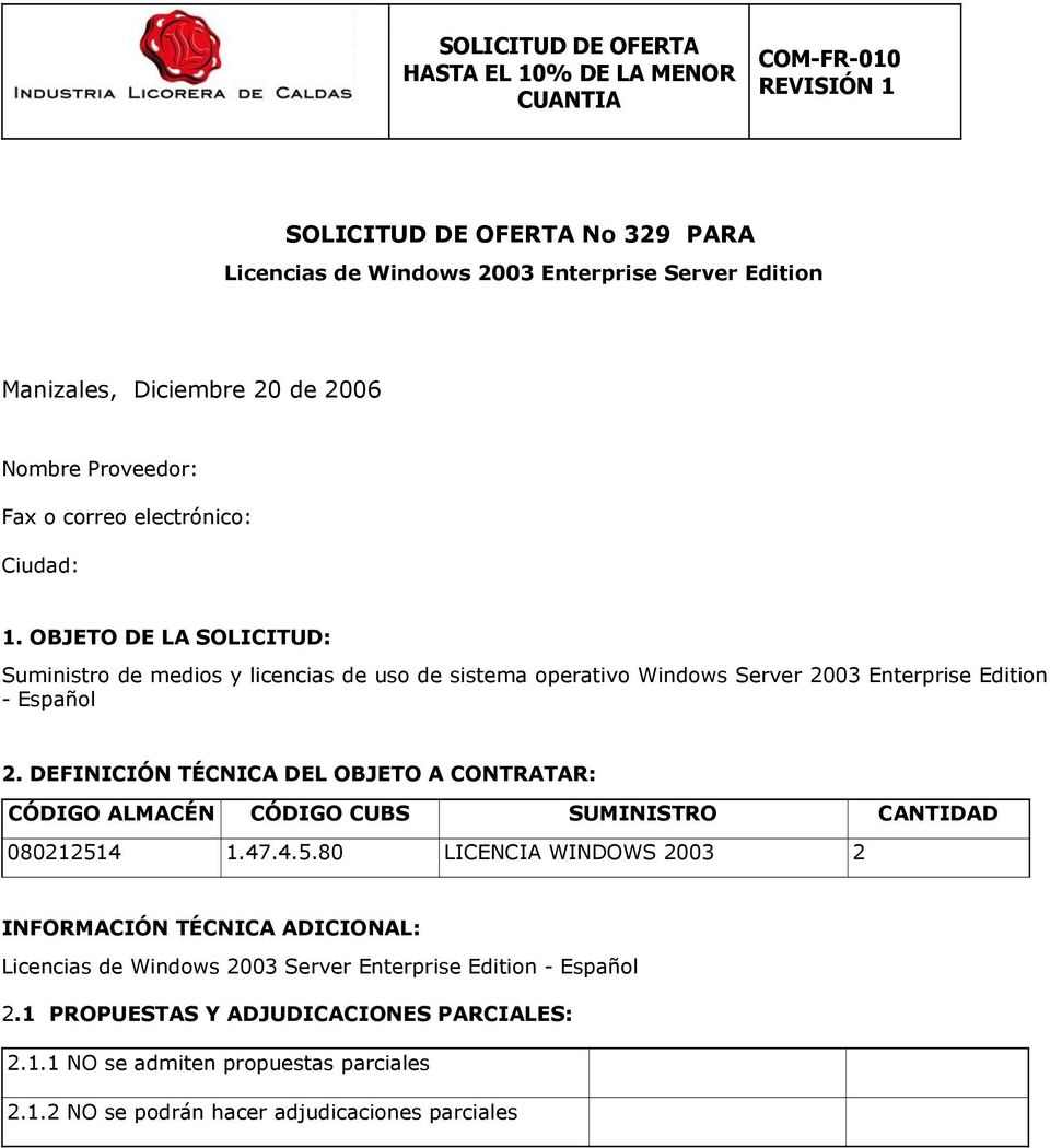 OBJETO DE LA SOLICITUD: Suministro de medios y licencias de uso de sistema operativo Windows Server 2003 Enterprise Edition - Español 2.
