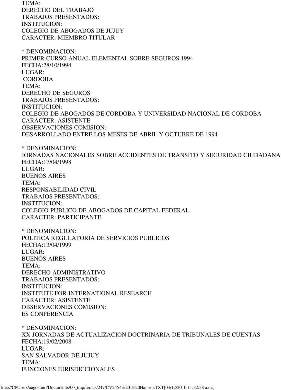 BUENOS AIRES RESPONSABILIDAD CIVIL COLEGIO PUBLICO DE ABOGADOS DE CAPITAL FEDERAL CARACTER: PARTICIPANTE POLITICA REGULATORIA DE SERVICIOS PUBLICOS FECHA:13/04/1999 BUENOS AIRES DERECHO