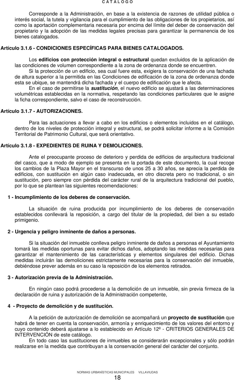 catalogados. Artículo 3.1.6 - CONDICIONES ESPECÍFICAS PARA BIENES CATALOGADOS.