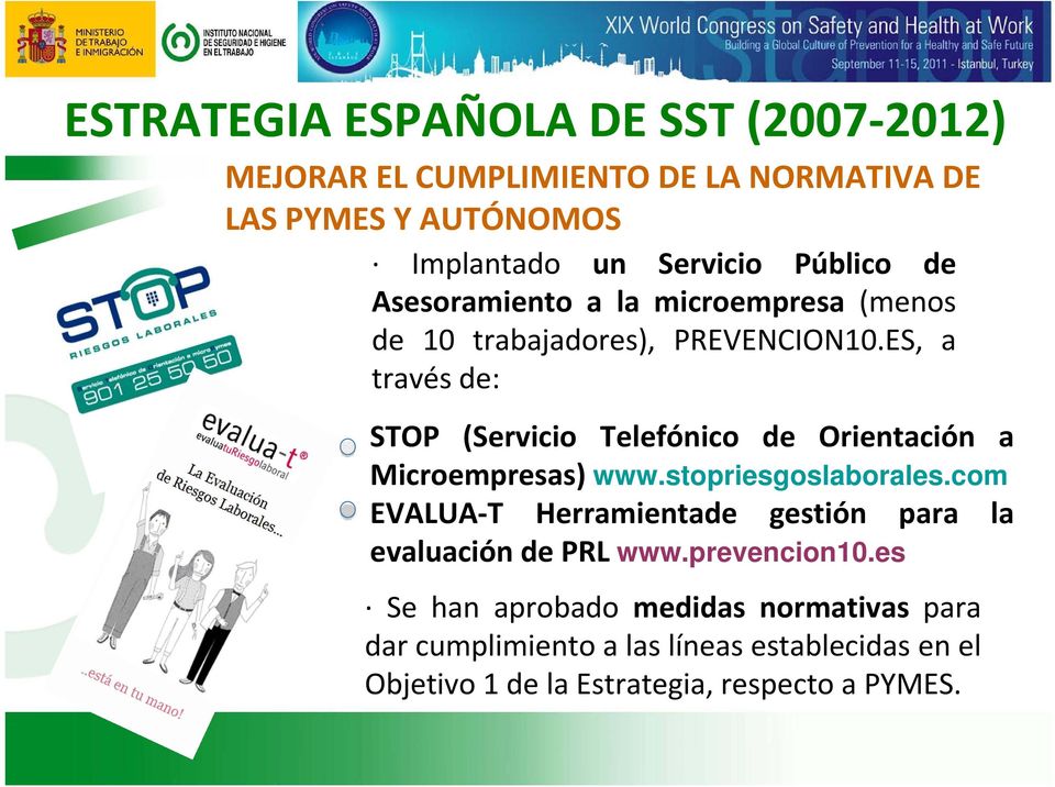 ES, a través de: STOP (Servicio Telefónico de Orientación a Microempresas) www.stopriesgoslaborales.