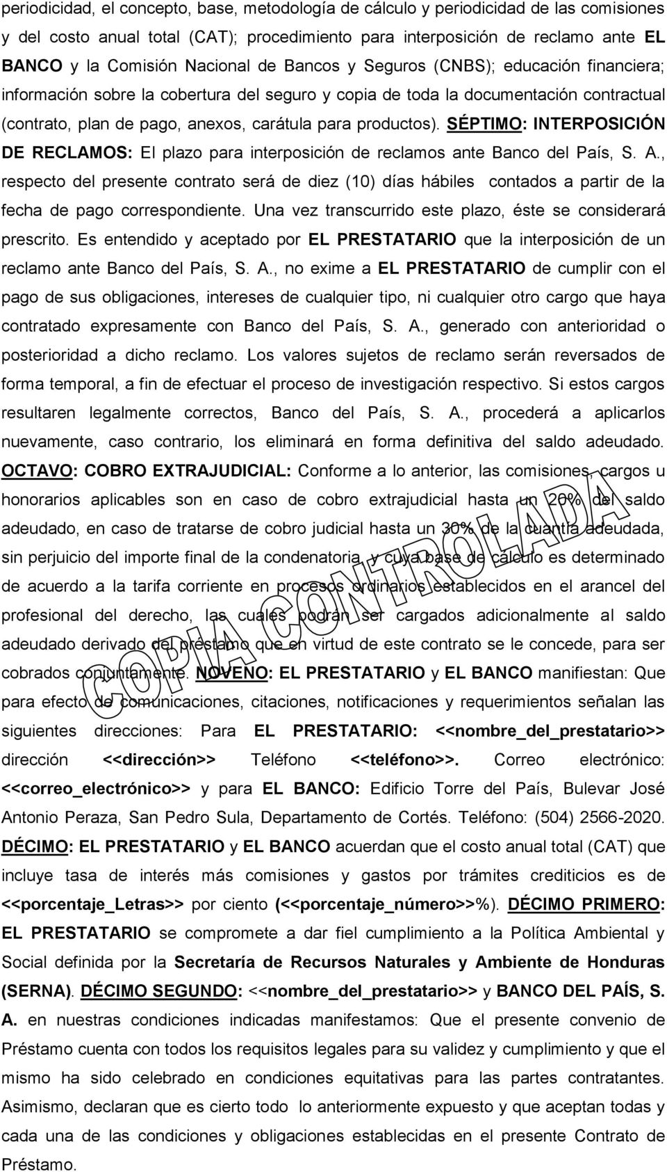 SÉPTIMO: INTERPOSICIÓN DE RECLAMOS: El plazo para nterposcón de reclamos ante Banco del País, S. A.