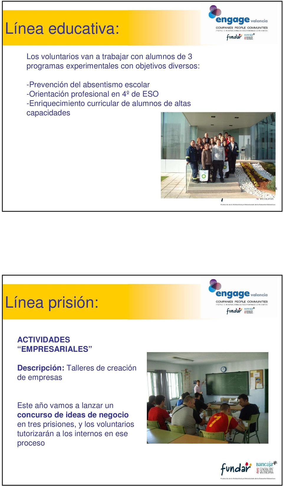 altas capacidades Línea prisión: ACTIVIDADES EMPRESARIALES Descripción: Talleres de creación de empresas Este año