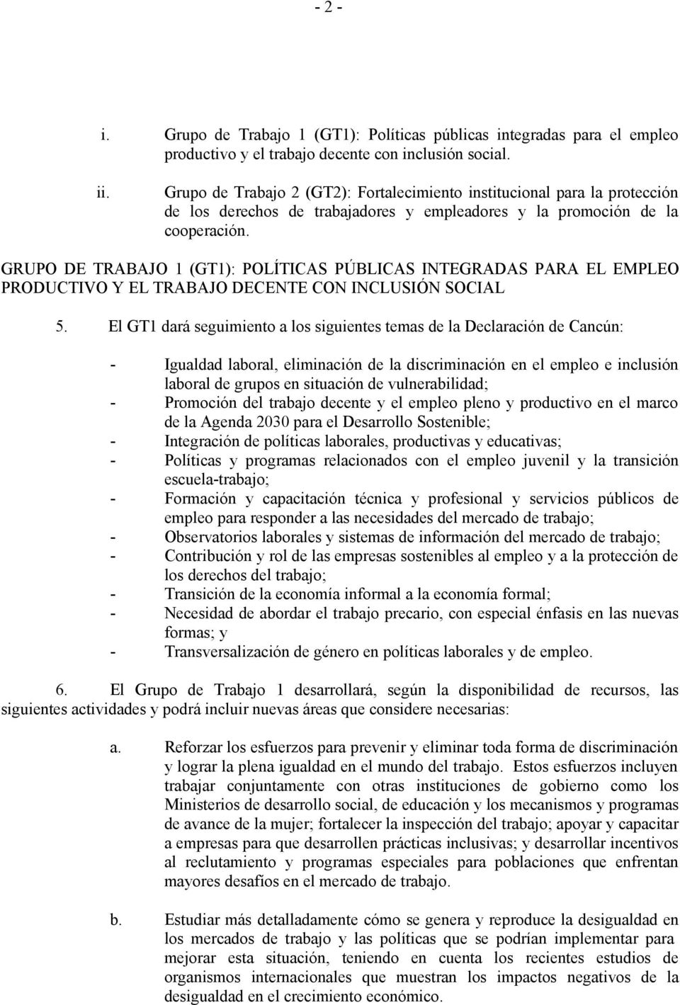 GRUPO DE TRABAJO 1 (GT1): POLÍTICAS PÚBLICAS INTEGRADAS PARA EL EMPLEO PRODUCTIVO Y EL TRABAJO DECENTE CON INCLUSIÓN SOCIAL 5.