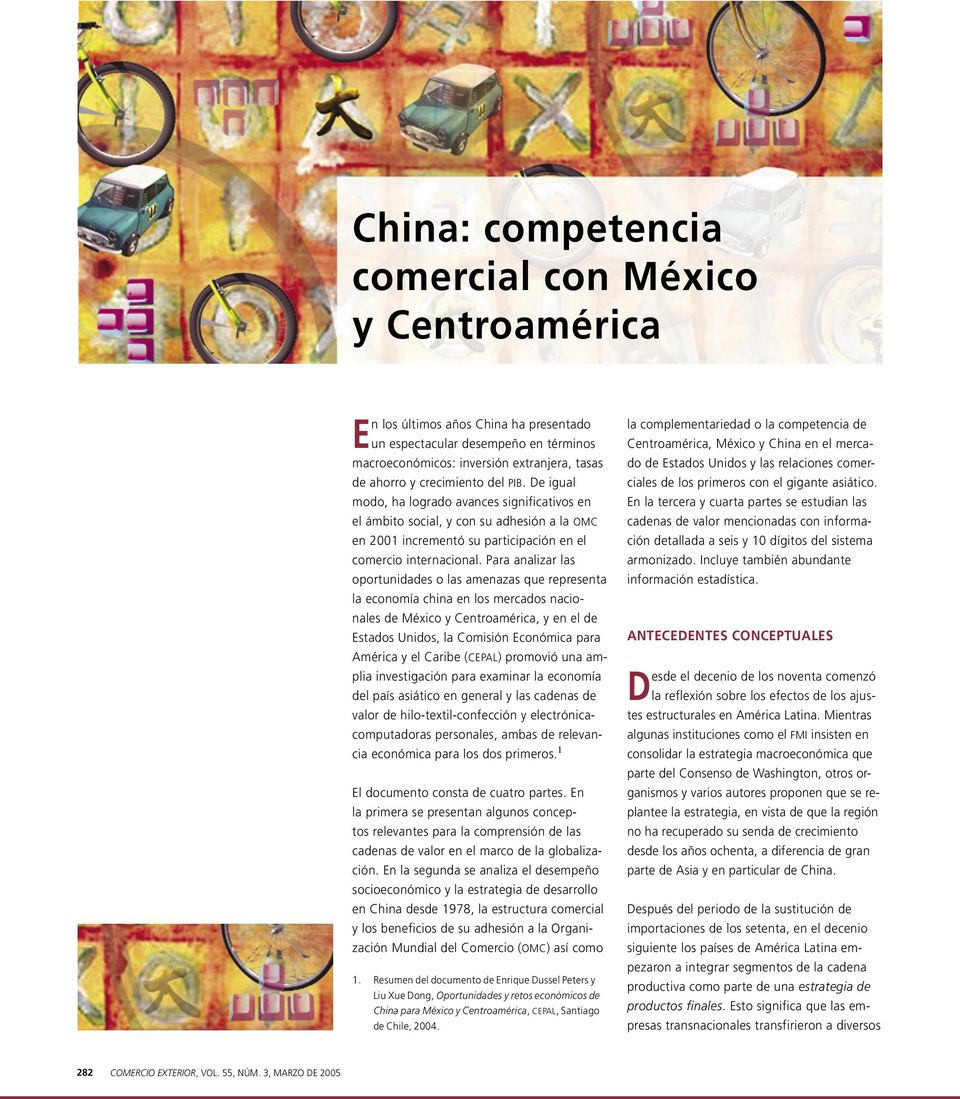 Para analizar las oportunidades o las amenazas que representa la economía china en los mercados nacionales de México y Centroamérica, y en el de Estados Unidos, la Comisión Económica para América y