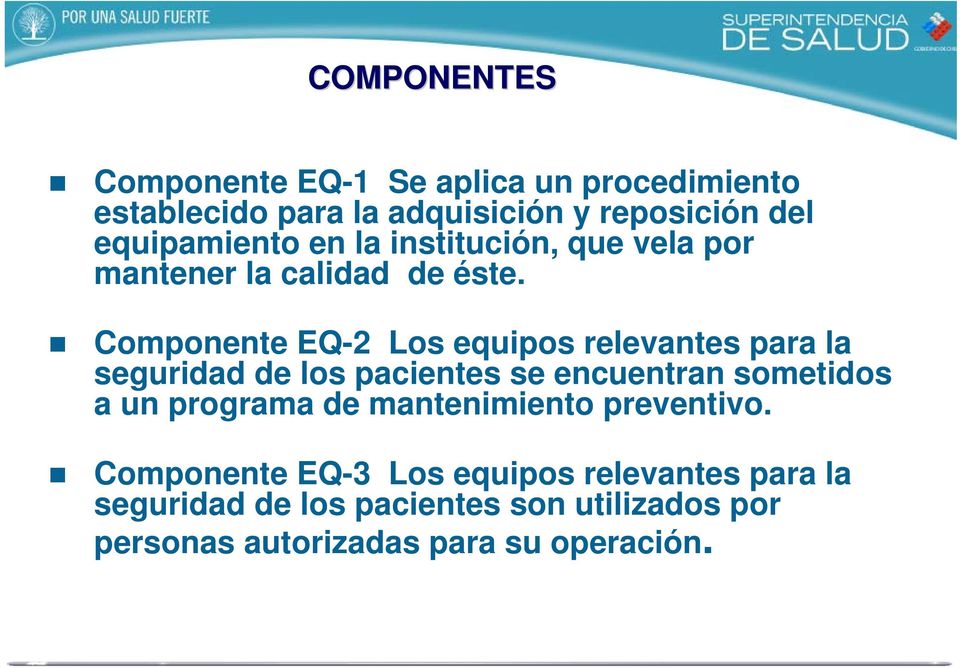 Componente EQ-2 Los equipos relevantes para la seguridad de los pacientes se encuentran sometidos a un programa