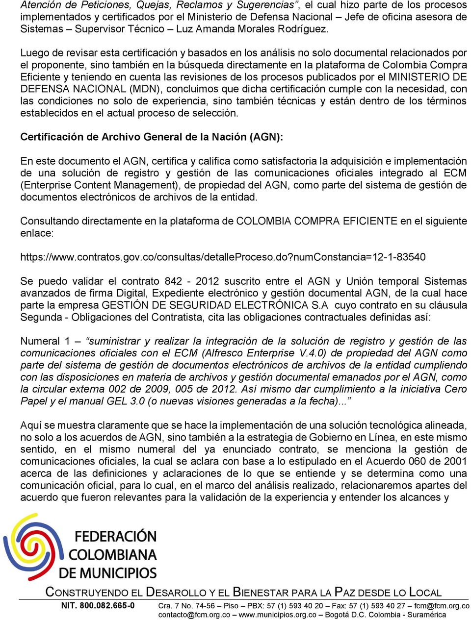 Luego de revisar esta certificación y basados en los análisis no solo documental relacionados por el proponente, sino también en la búsqueda directamente en la plataforma de Colombia Compra Eficiente