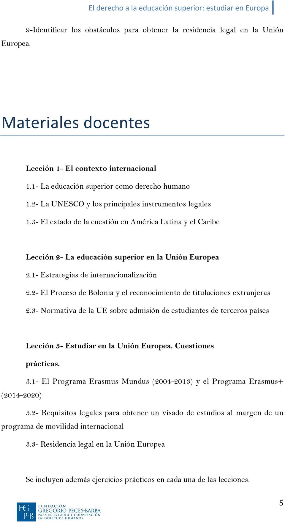 3- El estado de la cuestión en América Latina y el Caribe Lección 2- La educación superior en la Unión Europea 2.1- Estrategias de internacionalización 2.