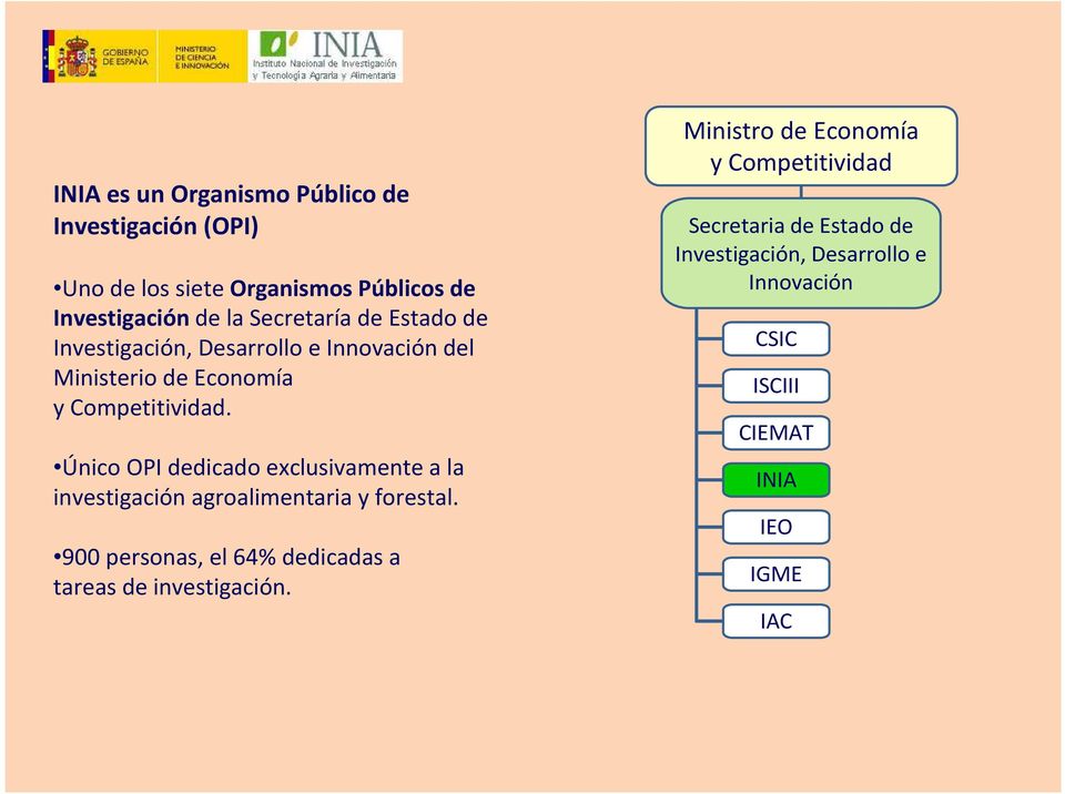 Único OPI dedicado exclusivamente a la investigación agroalimentaria y forestal.