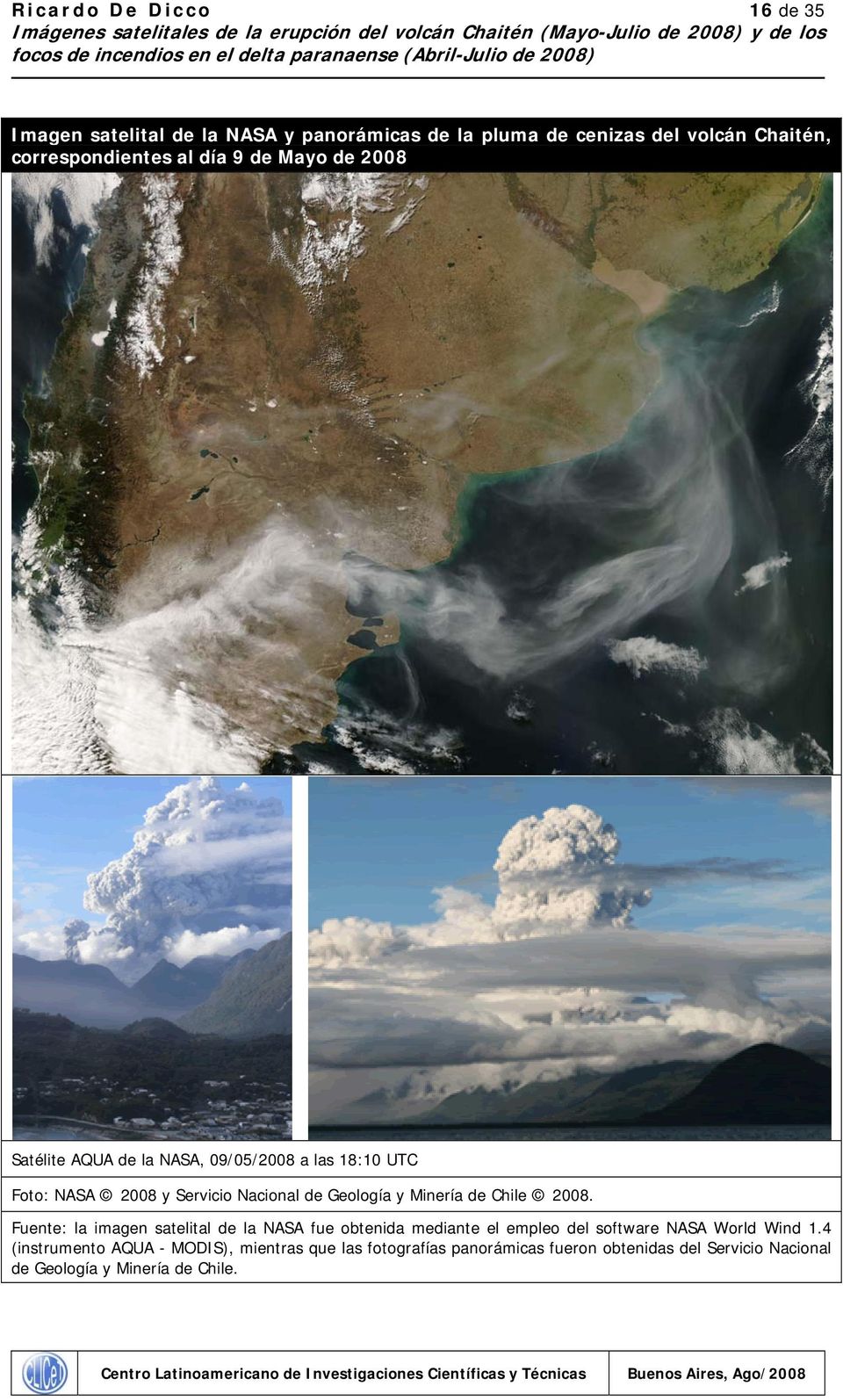 Chile 2008. Fuente: la imagen satelital de la NASA fue obtenida mediante el empleo del software NASA World Wind 1.
