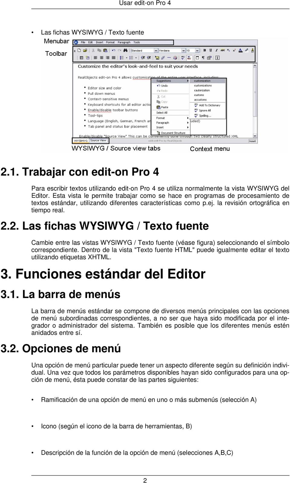 2. Las fichas WYSIWYG / Texto fuente Cambie entre las vistas WYSIWYG / Texto fuente (véase figura) seleccionando el símbolo correspondiente.