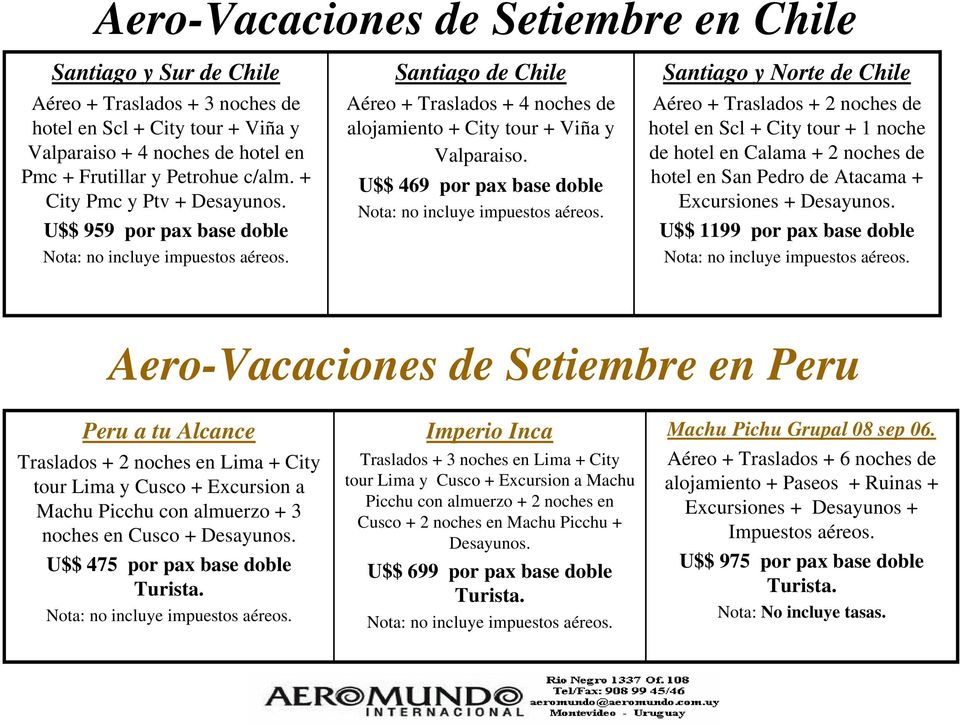 U$$ 469 por pax base doble Santiago y Norte de Chile Aéreo + Traslados + 2 noches de hotel en Scl + City tour + 1 noche de hotel en Calama + 2 noches de hotel en San Pedro de Atacama + Excursiones +
