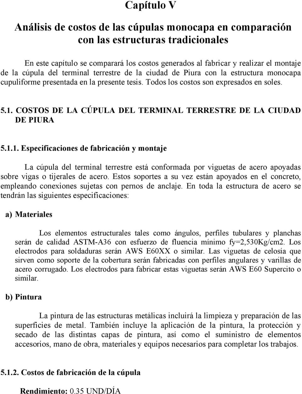 COSTOS DE LA CÚPULA DEL TERMINAL TERRESTRE DE LA CIUDAD DE PIURA 5.1.