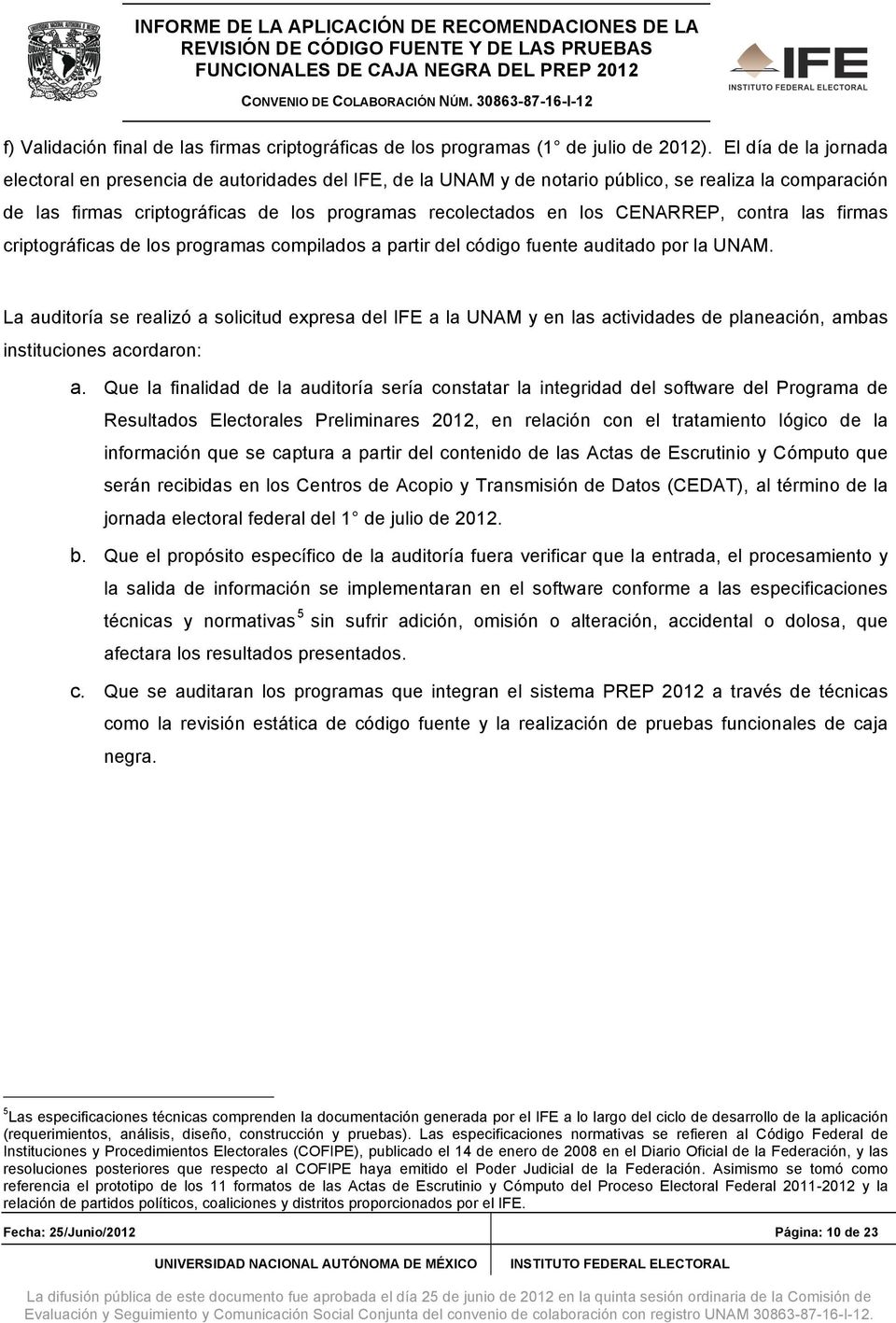 CENARREP, contra las firmas criptográficas de los programas compilados a partir del código fuente auditado por la UNAM.
