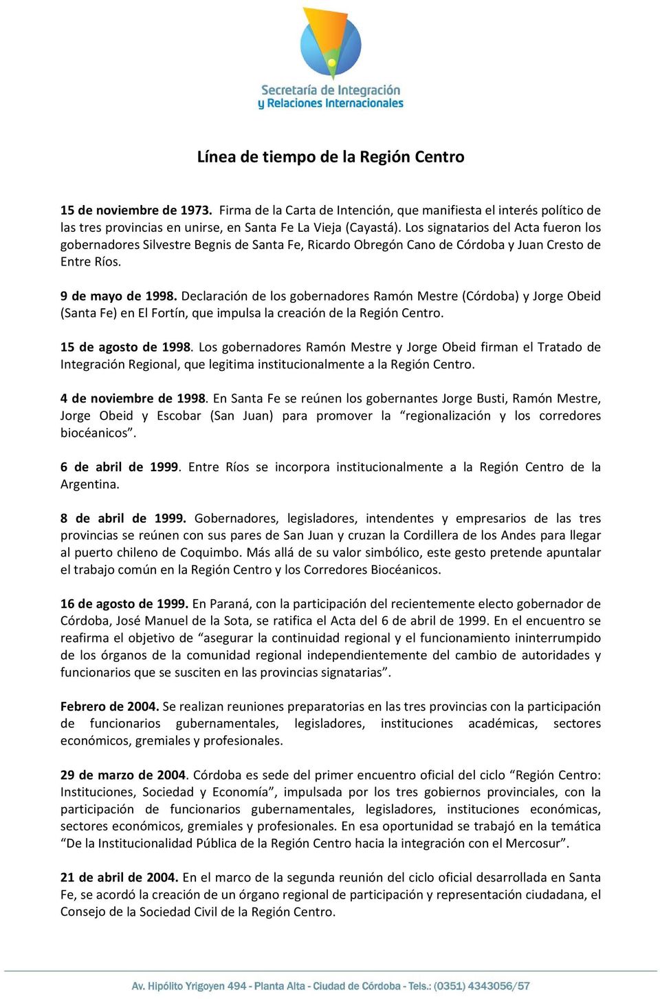 Declaración de los gobernadores Ramón Mestre (Córdoba) y Jorge Obeid (Santa Fe) en El Fortín, que impulsa la creación de la Región Centro. 15 de agosto de 1998.