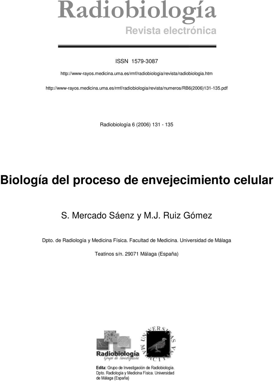pdf Radiobiología 6 (2006) 131-135 Biología del proceso de envejecimiento celular S. Mercado Sáenz y M.J. Ruiz Gómez Dpto.