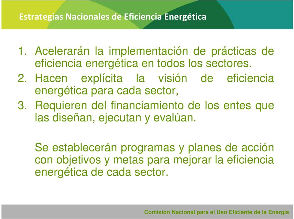 Hacen explícita la visión de eficiencia energética para cada sector, 3.