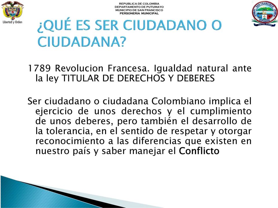 Colombiano implica el ejercicio de unos derechos y el cumplimiento de unos deberes, pero