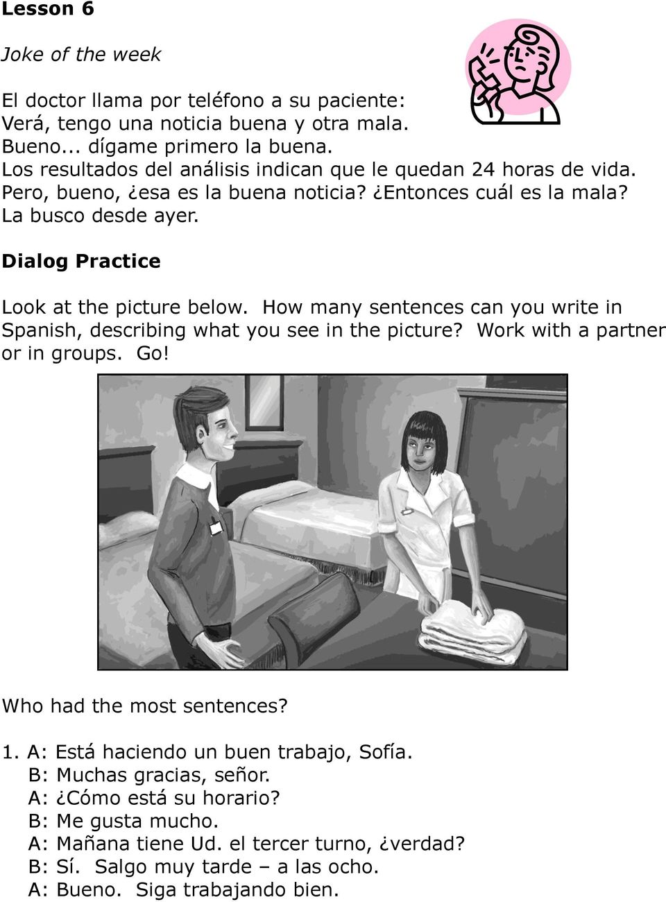 Dialog Practice Look at the picture below. How many sentences can you write in Spanish, describing what you see in the picture? Work with a partner or in groups. Go!