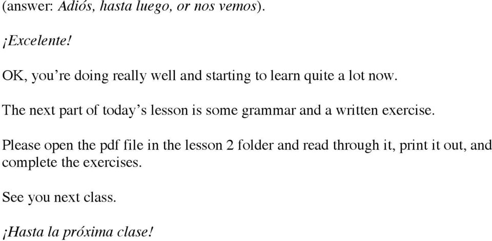 The next part of today s lesson is some grammar and a written exercise.